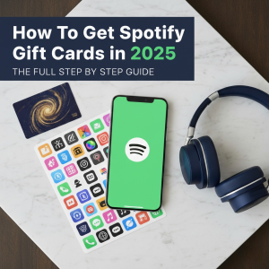 How to Obtain Spotify Gift Cards in 2025 (Step-by-Step Guide)